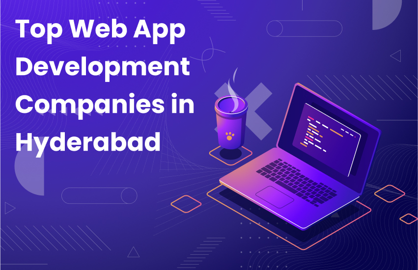 Top Web App Development Companies in Hyderabad